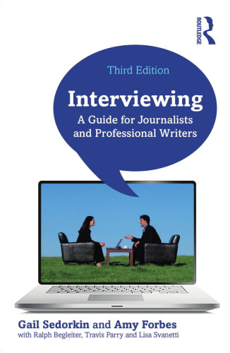 Interviewing: A Guide For Journalists and Professional Writers