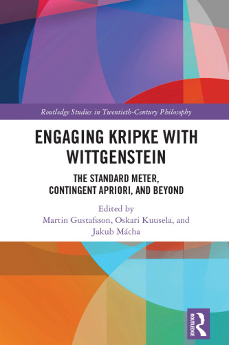 Engaging Kripke with Wittgenstein (Routledge Studies in Twentieth-Century Philosophy)