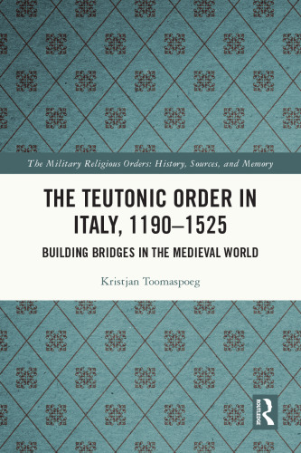 The Teutonic Order in Italy, 1190-1525