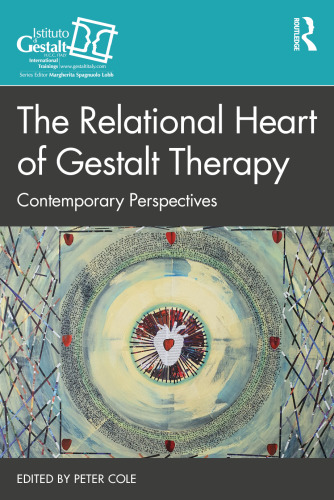 The Relational Heart of Gestalt Therapy Contemporary Perspectives (Gestalt Therapy Book Series)