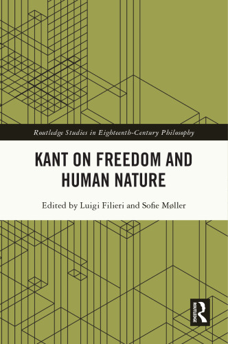Kant on Freedom and Human Nature (Routledge Studies in Eighteenth-Century Philosophy)
