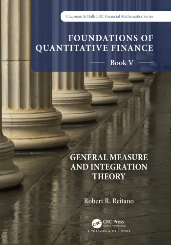 Foundations of Quantitative Finance: Book V: General Measure and Integration Theory