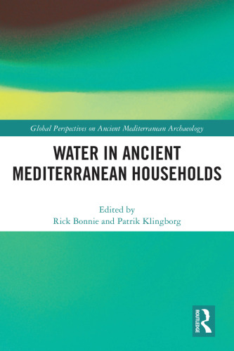 Water in Ancient Mediterranean Households (Global Perspectives on Ancient Mediterranean Archaeology)