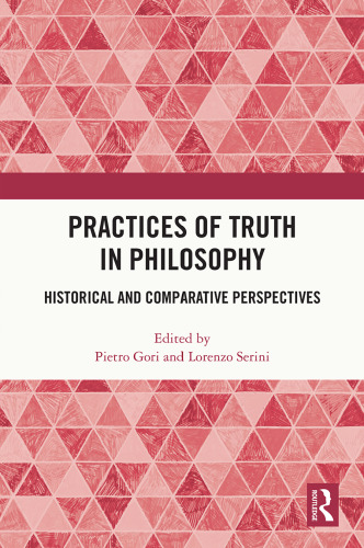 Practices of Truth in Philosophy: Historical and Comparative Perspectives