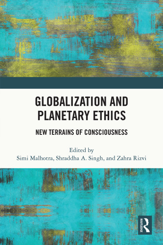 Globalization and Planetary Ethics: New Terrains of Consciousness