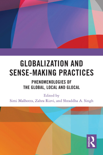 Globalization and Sense-Making Practices: Phenomenologies of the Global, Local and Glocal