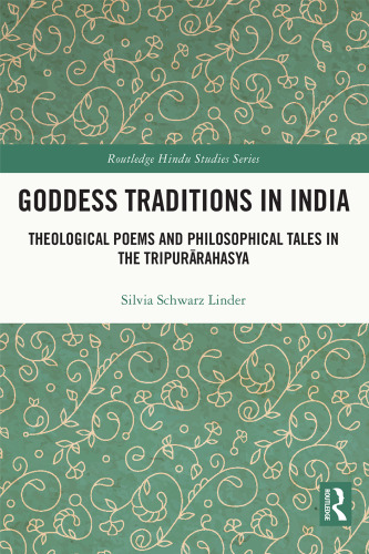 Goddess Traditions in India: Theological Poems and Philosophical Tales in the Tripurārahasya