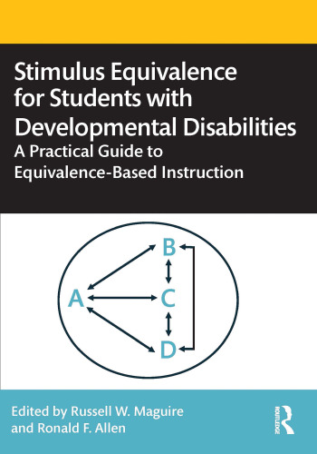 Stimulus Equivalence for Students with Developmental Disabilities. A Practical Guide to Equivalence-Based Instruction