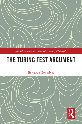 The Turing Test Argument (Routledge Studies in Twentieth-Century Philosophy)