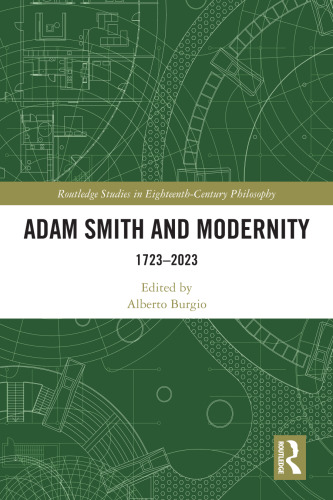 Adam Smith and Modernity (Routledge Studies in Eighteenth-Century Philosophy)