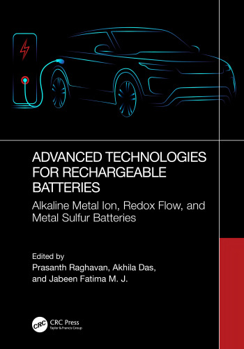 Advanced Technologies for Rechargeable Batteries. Volume 1: Alkaline Metal Ion, Redox Flow, and Metal Sulfur Batteries