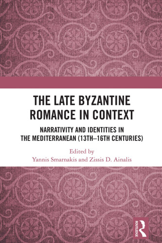 The Late Byzantine Romance in Context. Narrativity and Identities in the Mediterranean (13th-16th Centuries)