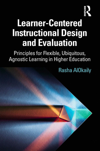 Learner-Centered Instructional Design and Evaluation: Principles for Flexible, Ubiquitous, Agnostic Learning in Higher Education