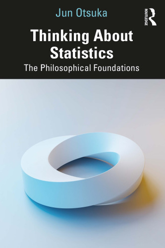 Thinking about Statistics: the Philosophical Foundations