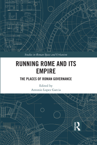 Running Rome and its Empire (Studies in Roman Space and Urbanism)