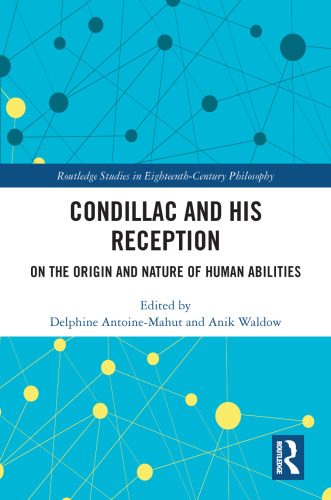 Condillac and His Reception (Routledge Studies in Eighteenth-Century Philosophy)