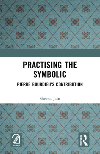 Practising the Symbolic: Pierre Bourdieu's Contribution