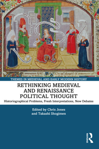 Rethinking Medieval and Renaissance Political Thought (Themes in Medieval and Early Modern History)