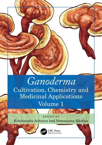 Ganoderma Cultivation, Chemistry and Medicinal Applications. Volume 1