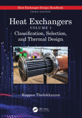 Heat Exchangers. Volume I: Classification, Selection, and Thermal Design