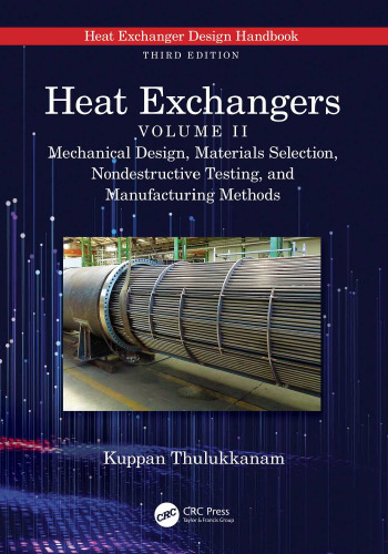 Heat Exchangers. Volume II: Mechanical Design, Materials Selection, Nondestructive Testing, and Manufacturing Methods