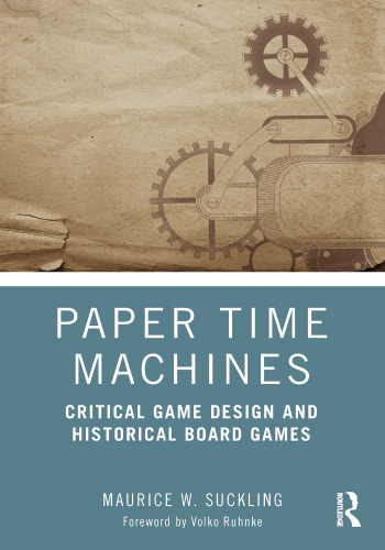 Paper Time Machines. Critical Game Design and Historical Board Games