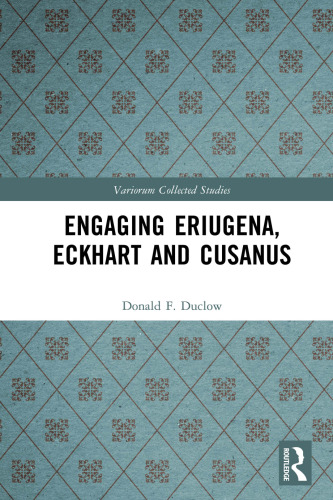 Engaging Eriugena, Eckhart and Cusanus (Variorum Collected Studies)