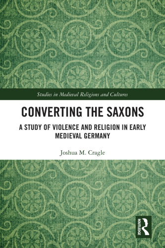 Converting the Saxons (Studies in Medieval Religions and Cultures)
