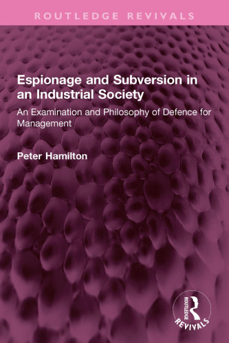 Espionage and Subversion in an Industrial Society: An Examination and Philosophy of Defence for Management