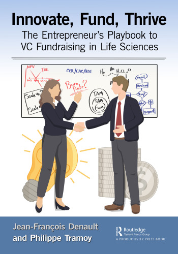 Innovate, Fund, Thrive: The Entrepreneur's Playbook to VC Fundraising in Life Sciences