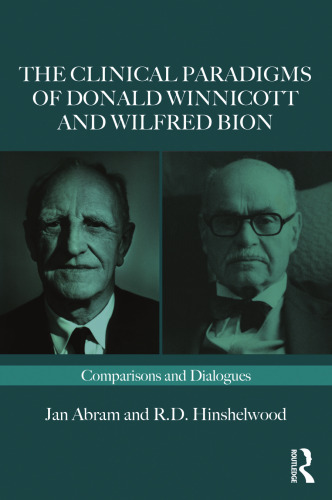 The Clinical Paradigms of Donald Winnicott and Wilfred Bion: Comparisons and Dialogues