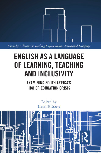 English as a Language of Learning Teaching and Inclusivity: Examining South Africa's Higher Education Crisis