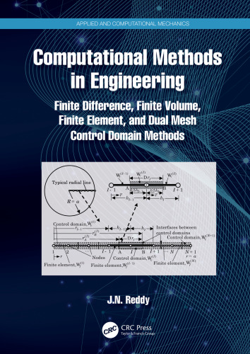 Computational Methods in Engineering. Finite Difference, Finite Volume, Finite Element, and Dual Mesh Control Domain Methods
