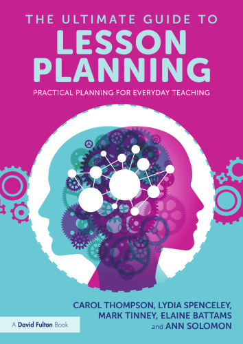 The Ultimate Guide to Lesson Planning: Practical Planning for Everyday Teaching