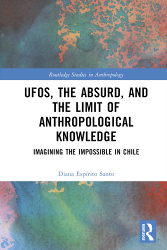 UFOs, the Absurd, and the Limit of Anthropological Knowledge: Imagining the Impossible in Chile