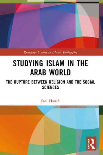 Studying Islam in the Arab World (Routledge Studies in Islamic Philosophy)