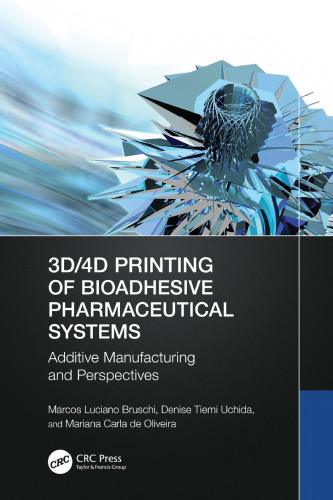 3D/4D Printing of Bioadhesive Pharmaceutical Systems: Additive Manufacturing and Perspectives