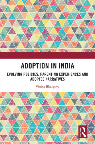Adoption in India Evolving Policies, Parenting Experiences and Adoptee Narratives