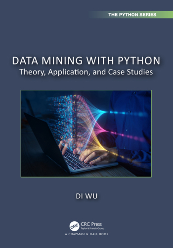 Data Mining with Python: Theory, Application, and Case Studies