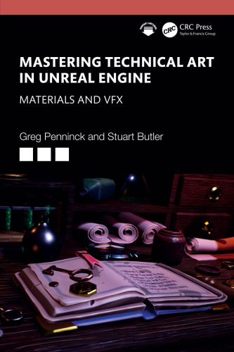 Mastering Technical Art in the Unreal Engine Materials and VFX