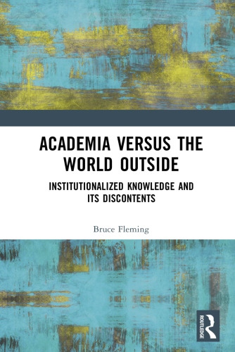Academia versus the World Outside: Institutionalized Knowledge and Its Discontents