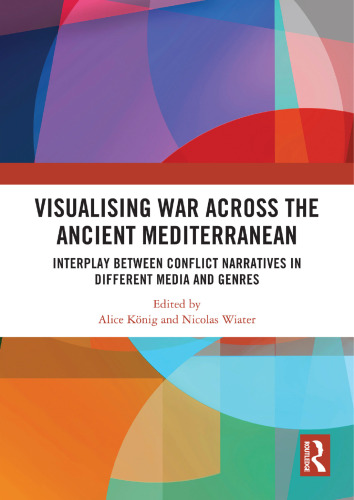 Visualising War Across the Ancient Mediterranean : Interplay Between Conflict Narratives in Different Media and Genres