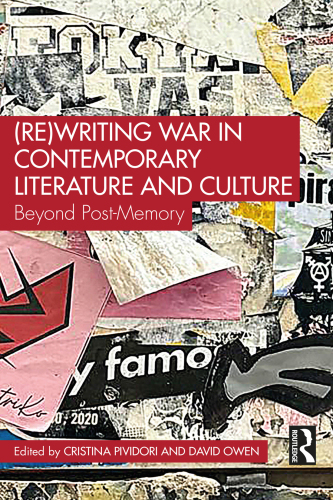 (Re)Writing War in Contemporary Literature and Culture Beyond Post-Memory