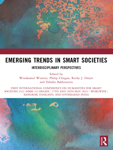Emerging Trends in Smart Societies: Interdisciplinary Perspectives: First International Conference on Humanities for Smart Societies 2023 (HMSS 23) online, 27th and 28th May 2023, Worldwide, Bangkok Thailand, and Hyderabad India
