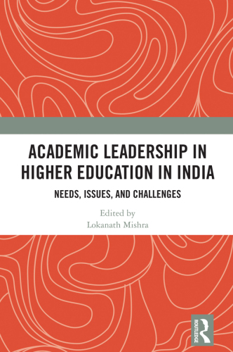 Academic Leadership in Higher Education in India: Needs, Issues, and Challenges