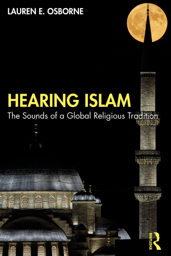 Hearing Islam: The Sounds of a Global Religious Tradition