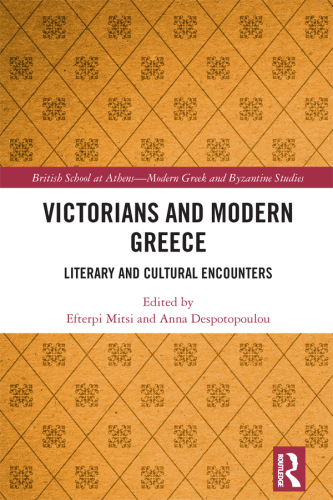 Victorians and Modern Greece; Literary and Cultural Encounters