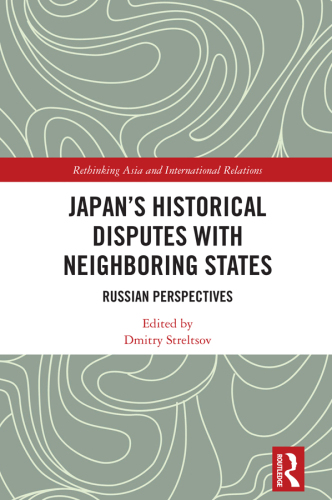 Japan’s Historical Disputes with Neighboring States; Russian Perspectives