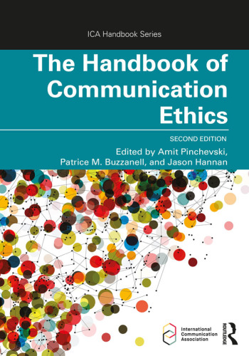 The Handbook of Communication Ethics; Second Edition