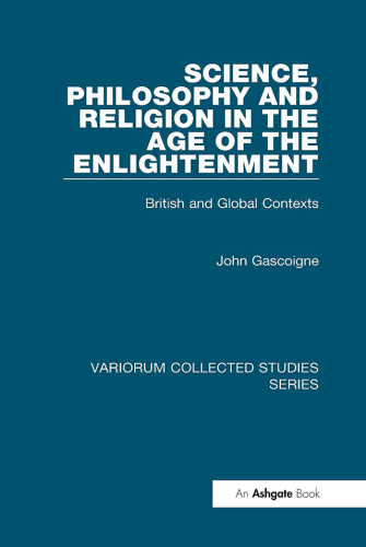 Science, Philosophy and Religion in the Age of the Enlightenment;British and Global Contexts